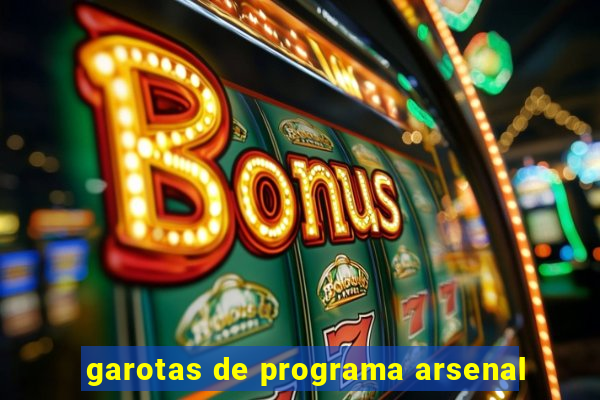 garotas de programa arsenal